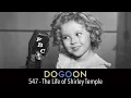 547 - The Life of Shirley Temple Do Go On