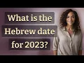 What is the Hebrew date for 2023