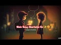 Lagu main rang sharbaton ka ✨🥰 [ lofi song ]  | | | | {sr.lofi} ......   🍂😃          @user-il3xc2mo3f