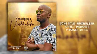 msokhet umkhuleko prod by dj tpz 