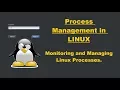 Process Management in LINUX Monitoring and Controlling Processes Explained with Examples