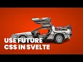 How To Use Future CSS In Svelte