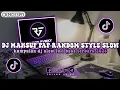 Lagu DJ MASHUP PAP RANDOM STYLE SLOWED🎵 || KUMPULAN DJ FYP TERBARU YANG KALIAN CARI‼️