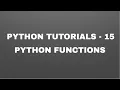 python tutorials 15 - python functions