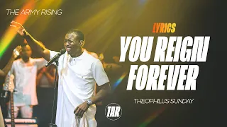 you reign forever by theophilus sunday lyrics video the army rising