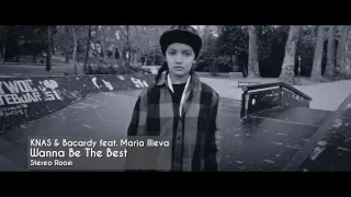 wanna be the best knas u0026 bacardy feat maria ilieva
