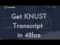 How to get your KNUST Transcript in 48hrs - Part 1