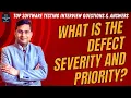 What is Defect Severity and Priority Software Testing Interview Questions