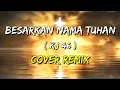 Download Lagu BESARKAN NAMA TUHAN - COVER REMIX VIRAL