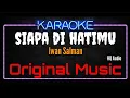 Download Lagu Karaoke Siapa Di Hatimu ( Original Music ) HQ Audio - Iwan Salman