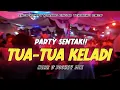 Lagu TUA-TUA KELADI || PARTY SENTAK || NZAR D'JOCKEY REMIX TERBARU🌴