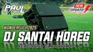 dj cek sound santai horeg bass empuk slow balap paul cans 2025