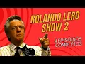 Download Lagu ROLANDO LERO SHOW 2 (4 episódios completos)