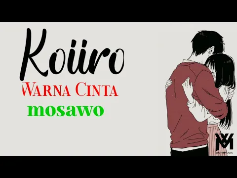 Download MP3 Koiiro (Warna Cinta) - mosawo || Lirik dan Terjemahan Indonesia