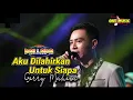 Lagu AKU DILAHIRKAN UNTUK SIAPA Gerry Mahesa // NEW PALLAPA LAMONGAN #ramayanaaudio