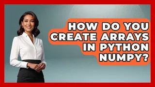 How Do You Create Arrays In Python NumPy - Python Code School