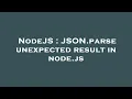 NodeJS JSON parse unexpected result in node js