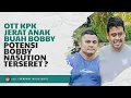 Download Lagu OTT KPK JERAT ANAK BUAH BOBBY, POTENSI BOBBY NASUTION TERSERET ?