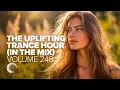 Lagu THE UPLIFTING TRANCE HOUR IN THE MIX VOL. 248 [FULL SET]