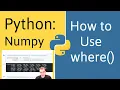 How to Use where in Numpy and Pandas Python