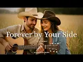 Download Lagu Forever by Your Side | A Country Romance Song That’ll Melt Your Heart (Official Lyrics Video)