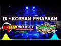 DJ - KORBAN PERASAAN JINGGEL ANDALAN LAREJANGKUNG by 69 PROJECT.