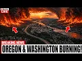 Oregon Washington Are Burning Here s What Fire s Are Watching Next