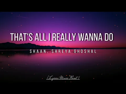 Download MP3 Thats all I really wanna do🎶 Shaan, Shreya Ghoshal Hindi❣️ song lyrics music point