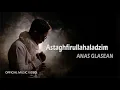 Download Lagu Anas Glasean - Astaghfirullahaladzim (Official Music Video)