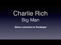 Charlie Rich - Big Man (stereo by Twodawgzz)