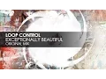 Loop Control - Exceptionally Beautiful