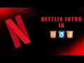 Animation In Html Css Javascript Netflix Intro
