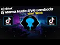 Download Lagu DJ MAMA MUDA STYLE LAMBADA SLOWED VIRAL TIK TOK TERBARU 2025!!