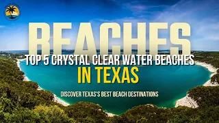 Top 5 Crystal Clear Water Beaches in Texas Top Texas beaches