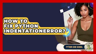 How To Fix Python IndentationError - Python Code School
