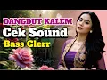 Lagu DANGDUT KALEM CEK SOUND BASS GLERR