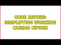 Code Review Simplifying working Caesar cipher 2 Solutions