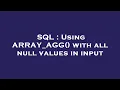 SQL Using ARRAY - AGG with all null values in input