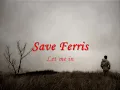 Save Ferris - Let me in - TRADUÇÃO