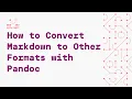 How to Convert Markdown To Other Formats With Pandoc