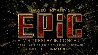 Elvis Presley - Bring The Curtain Down (EPiC Outro - Official Audio)