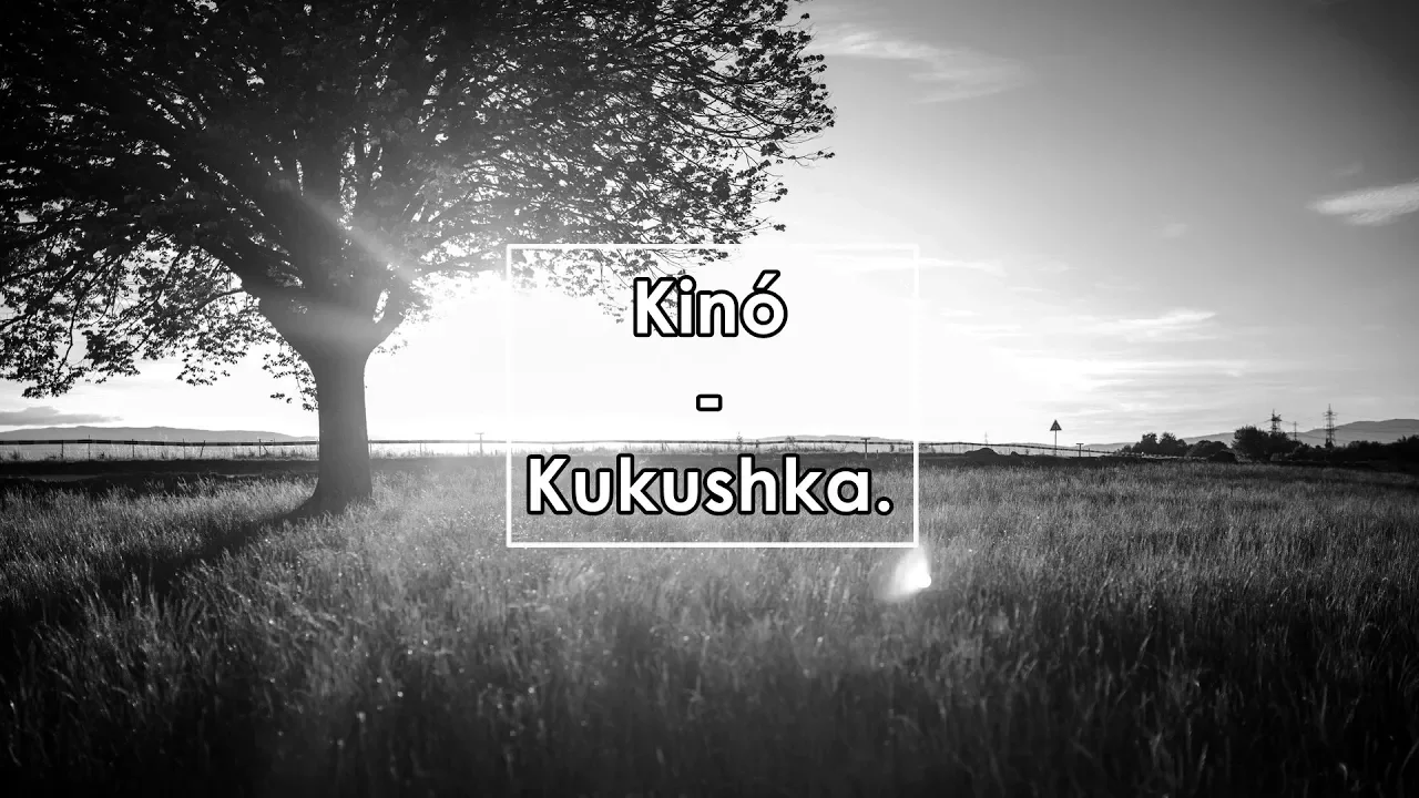 Кино - Кукушка / Kinó - Kukushka (Español / English / Русская) Кино - Кукушка / Kinó - Kukushka (Español / English / Русская)