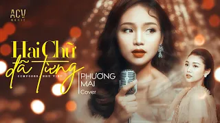 Download HAI CHỮ ĐÃ TỪNG - NHƯ VIỆT | PHƯƠNG MAI COVER (OFFICIAL MUSIC VIDEO) MP3