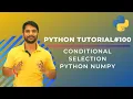 Conditional Selection In Python Numpy - In Hindi