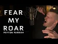 Fear My Roar - Peyton Parrish