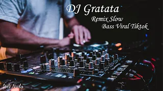 dj slow gratata tik tok viral dj terbaru full bass remix