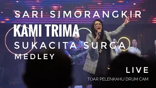 Download Kami Trima / Sukacita Surga Medley SARI SIMORANGKIR LIVE - Toar Pelenkahu Drumcam MP3