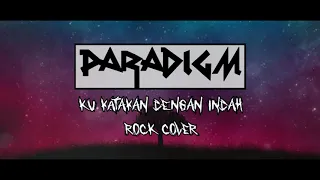 Ku Katakan Dengan Indah Rock Cover - Paradigm ft Terence PennyRoyal/96K Studio