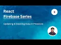 Updating and Deleting Data In Firestore