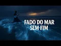 Lagu Fado do Mar sem Fim | Fado Techno Fusion Português